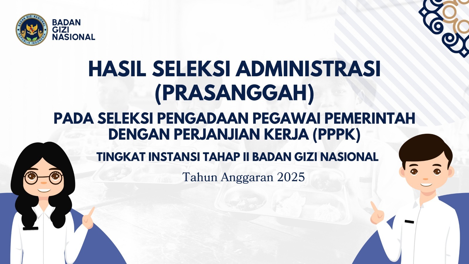 Hasil Seleksi Administrasi (Prasanggah) pada Seleksi Pengadaan Pegawai Pemerintah dengan Perjanjian Kerja (PPPK) Tingkat Instansi Tahap II Badan Gizi Nasional Lhokseumawe Tahun Anggaran 2025